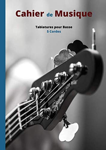 Cahier de musique: Tablatures pour Basse 5 Cordes - Format A4 - 100 pages de partitions