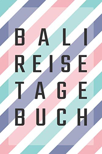 Bali Reisetagebuch: zum Selberschreiben | Mit Packliste, Hotelbewertung für den Urlaub | Reiseplan für Bali | Schreiben Sie Erinnerungen & Erlebnisse ... Reisebuch | Für den nächsten Trip ins Ausland