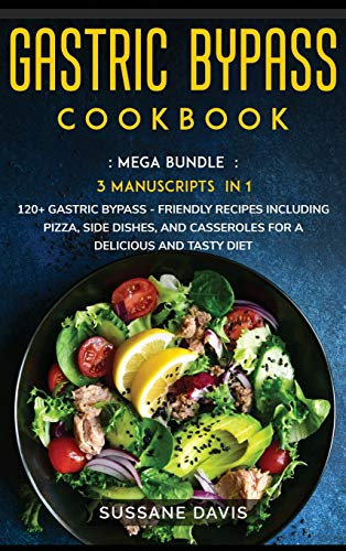 Magenbypass-Kochbuch: MEGA BUNDLE – 3 Manuskripte in 1 – 120+ Magenbypass – freundliche Rezepte mit Pizza, Beilagen und Aufläufen für eine köstliche und schmackhafte Ernährung
