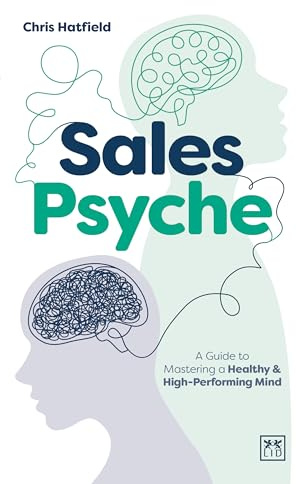 Sales Psyche: A Guide to Mastering a Healthy and High-Performing Mind