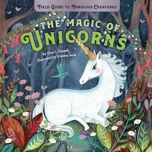 The Magic of Unicorns: Magic (Field Guide to Fabulous Creatures)