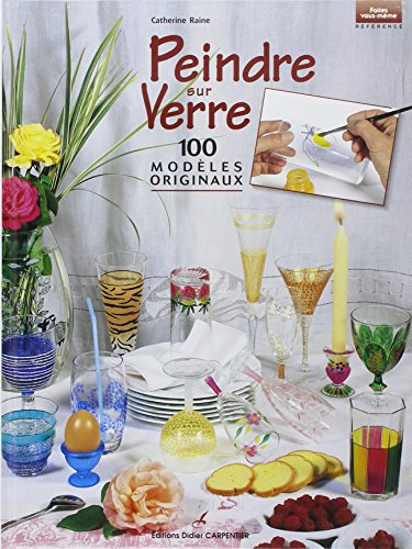 Peindre sur verre: 100 modèles originaux
