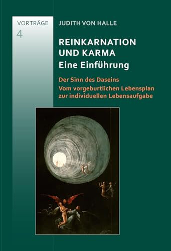 Reinkarnation und Karma. Eine Einführung: Der Sinn des Daseins. Vom vorgeburtlichen Lebensplan zur individuellen Lebensaufgabe (Vorträge von Judith von Halle)