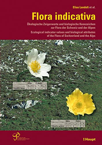 Flora indicativa: Ökologische Zeigerwerte und biologische Kennzeichen zur Flora der Schweiz und der Alpen. Ecological indicator values and biological ... of the Flora of Switzerland and the Alps