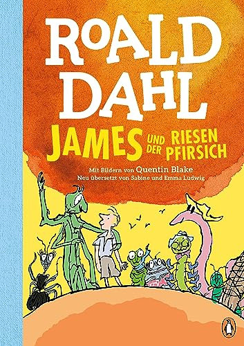 James und der Riesenpfirsich: Neu übersetzt von Sabine und Emma Ludwig. Die weltberühmte Geschichte farbig illustriert für Kinder ab 8 Jahren
