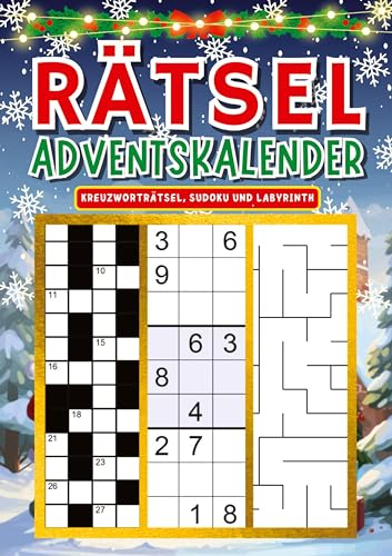 Rätsel Adventskalender 2023: Adventskalenderdrei Rätsel (Kreuzworträtsel, Sudoku und Labyrinth) für jeden Tag bis Weihnachten