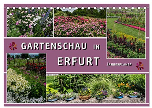 Gartenschau in Erfurt (Tischkalender 2026 DIN A5 quer), CALVENDO Monatskalender: Blumenimpressionen in Erfurt (CALVENDO Natur)
