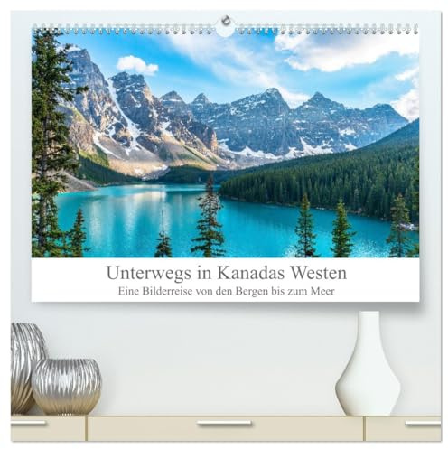 Unterwegs in Kanadas Westen (hochwertiger Premium Wandkalender 2026 DIN A2 quer), Kunstdruck in Hochglanz: Die Bilderreise führt sie durch die ... bis hin zur malerischen Küste (CALVENDO Orte)