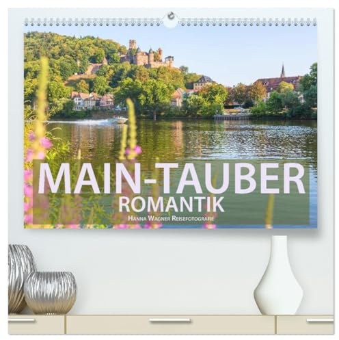 Main-Tauber-Romantik (hochwertiger Premium Wandkalender 2026 DIN A2 quer), Kunstdruck in Hochglanz: Hanna Wagner zeigt Impressionen aus dem lieblichen ... Main-Spessart-Region. (CALVENDO Orte)