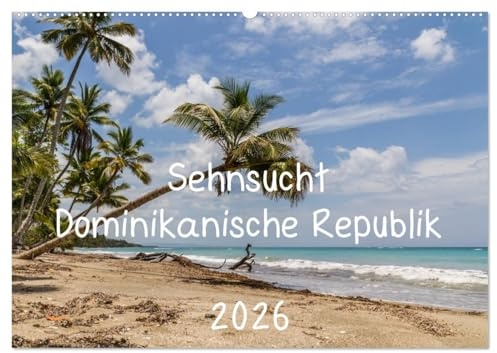 Sehnsucht Dominikanische Republik 2026 (Wandkalender 2026 DIN A2 quer), CALVENDO Monatskalender: Karibische Eindrücke gegen das Fernweh (CALVENDO Natur)