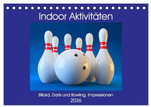Indoor Aktivitäten. Billard, Darts und Bowling. Impressionen (Tischkalender 2026 DIN A5 quer), CALVENDO Monatskalender: Gemütliche Abende beim Geschicklichkeits- und Präzisionssport (CALVENDO Sport)
