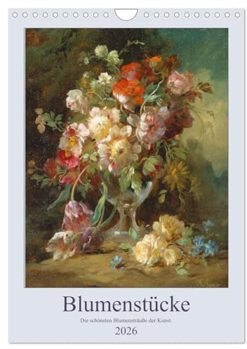 Blumenstücke 2026 (Wandkalender 2026 DIN A4 hoch), CALVENDO Monatskalender: Die schönsten Blumensträuße der Kunst. (CALVENDO Kunst)