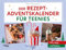 Der Rezept-Adventskalender für Teenies: 24 x easy und lecker | Mit Seiten zum Auftrennen. Geschenk für Jugendliche in der Weihnachtszeit (Kochbücher für Teenies, Band 5)