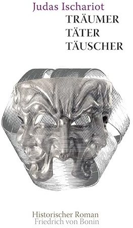 Judas Ischarioth: Träumer, Täter, Täuscher