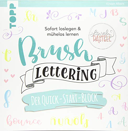 Brush Lettering. Der Quick-Start-Block: Sofort loslegen & mühelos lernen