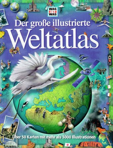 Der grosse illustrierte Weltatlas
