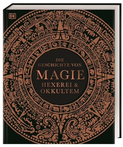 Die Geschichte von Magie, Hexerei & Okkultem: Ein visueller historischer Überblick über die Entwicklung der Magie von der Antike bis heute (Mystische Bibliothek)