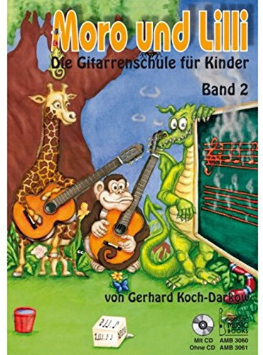 Moro und Lilli. Band 2. Mit CD: Die Gitarrenschule für Kinder. Band 2 (Moro und Lilli: Die Gitarrenschule für Kinder)