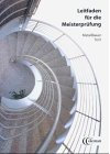 Leitfaden für die Meisterprüfung Metallbauer: Metallbauer, Teil I