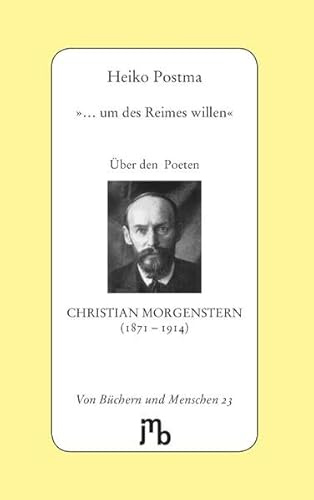 ... um des Reimes willen': Über den Poeten Christian Morgenstern (1871–1914) (Von Büchern und Menschen)