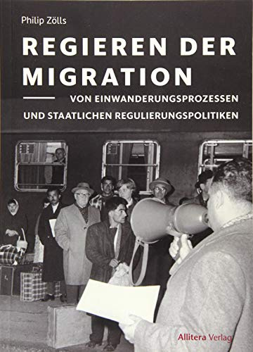 Regieren der Migration: Von Einwanderungsprozessen und staatlichen Regulierungsproblemen: Von Einwanderungsprozessen und staatlichen Regulierungspolitiken (Münchner Beiträge zur Migrationsgeschichte)
