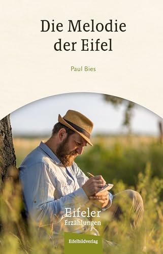Die Melodie der Eifel: Eine Eifeler Erzählung (Eifeler Erzählungen)