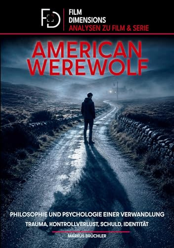 American Werewolf: Philosophie und Psychologie einer Verwandlung (Film Dimensions): Zwischen Körper, Identität und Kontrollverlust