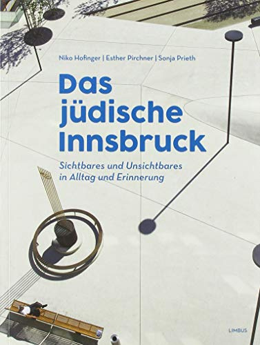 Das jüdische Innsbruck: Sichtbares und Unsichtbares in Alltag und Erinnerung (Sammelsurium)