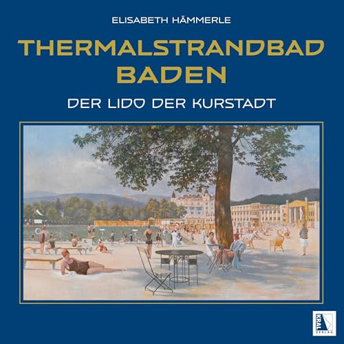Thermalstrandbad Baden: Der Lido der Kurstadt