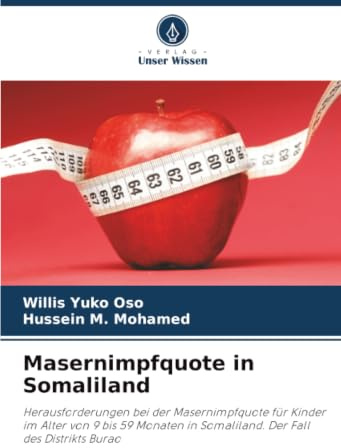 Masernimpfquote in Somaliland: Herausforderungen bei der Masernimpfquote für Kinder im Alter von 9 bis 59 Monaten in Somaliland. Der Fall des Distrikts Burao