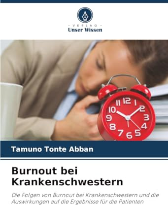 Burnout bei Krankenschwestern: Die Folgen von Burnout bei Krankenschwestern und die Auswirkungen auf die Ergebnisse für die Patienten