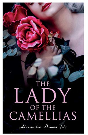 The Lady of the Camellias: Classic of French Literature