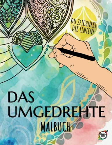 Das Umgedrehte Malbuch: Entfalte Kreativität und Entspannung | Du zeichnest die Linien | Malbücher für Erwachsene