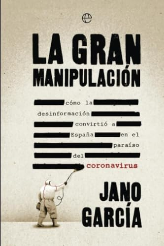 La gran manipulación: Cómo la desinformación convirtió a España en el paraíso del coronavirus (Actualidad)