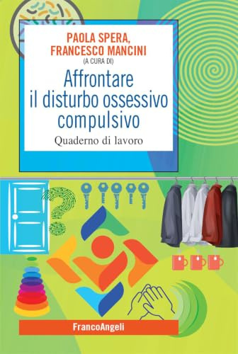 Affrontare il disturbo ossessivo compulsivo. Quaderno di lavoro