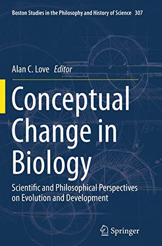 Conceptual Change in Biology: Scientific and Philosophical Perspectives on Evolution and Development (Boston Studies in the Philosophy and History of Science, Band 307)