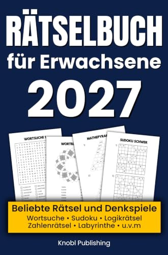 Rätselbuch für Erwachsene 2026 - Knifflige Rätsel und Denkspiele für Zuhause & Unterwegs: Stundenlanger Rätselspaß mit Wortsuchrätsel, Sudoku, Gitterrätsel und vielem mehr