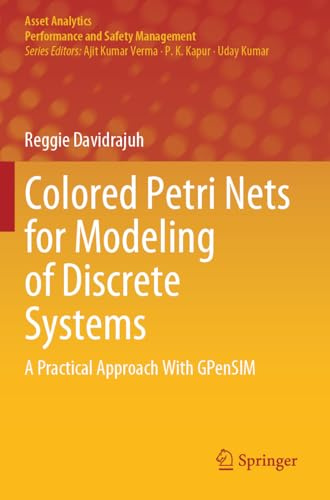 Colored Petri Nets for Modeling of Discrete Systems: A Practical Approach With GPenSIM (Asset Analytics)