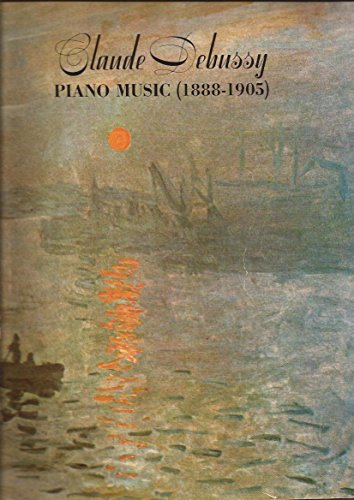 Claude Debussy Piano Music 1888 - 1905. (Dover Classical Piano Music)
