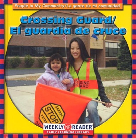 Crossing Guard/El Guardia De Cruce: El Guardia De Cruce (People in My Community/LA Gente De Mi Comunidad, Bilingual)