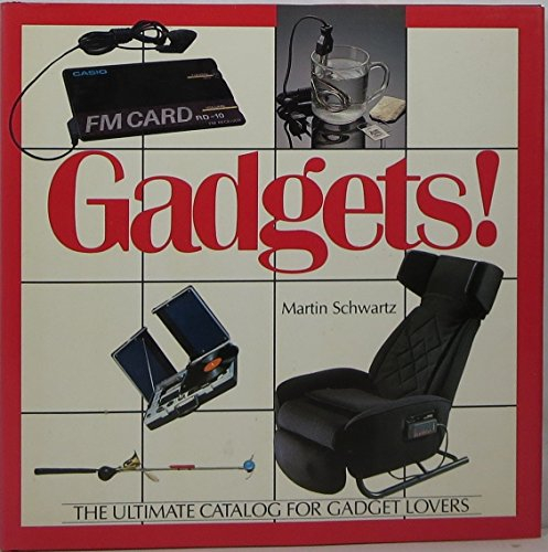 Gadgets!: The Ultimate Catalog for Gadget Lovers