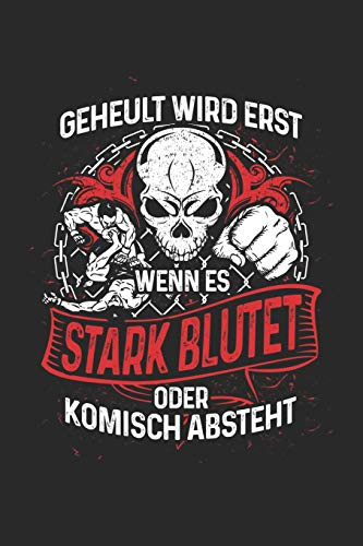 Geheult wird nicht: Notizbuch / Notizheft für MMA Muay Thai Karate Kick-boxen Wrestling Brazilian Jiu-Jitsu Kung Fu A5 (6x9in) dotted Punktraster