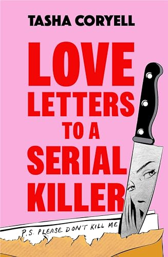 Love Letters to a Serial Killer: Cosmo's Thriller of the Year 2024 – ‘dark, witty and so original’ (Sarah Pinborough)