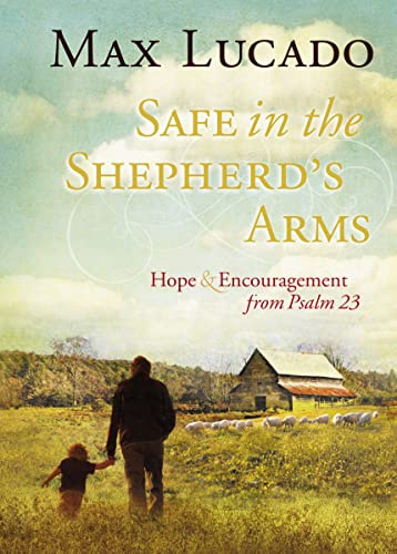 Safe in the Shepherd's Arms: Hope and Encouragement from Psalm 23 (A 30-Day Devotional)
