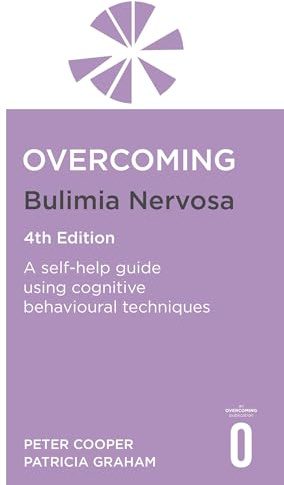 Overcoming Bulimia Nervosa 4th Edition: A self-help guide using cognitive behavioural techniques (Overcoming Books)
