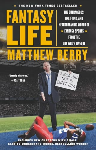 Fantasy Life: The Outrageous, Uplifting, and Heartbreaking World of Fantasy Sports from the Guy Who's Lived It