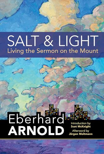 Salt and Light: Living the Sermon on the Mount (Eberhard Arnold Centennial Editions)