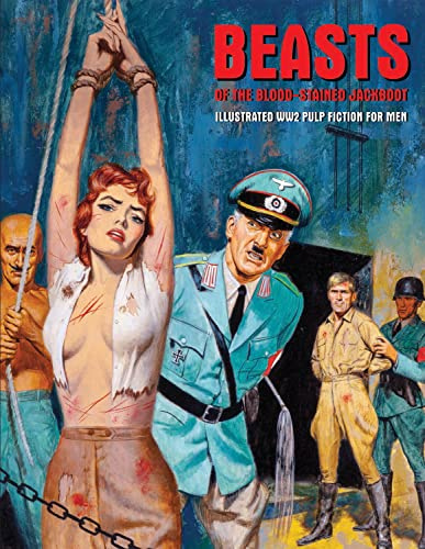 Beasts Of The Blood-Stained Jackboot: Illustrated WW2 Pulp Fiction For Men (Pulp Mayhem Special Editions)
