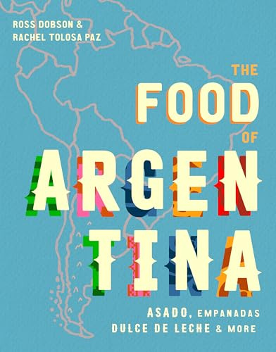 The Food Of Argentina: Asado, empanadas, street eats and more