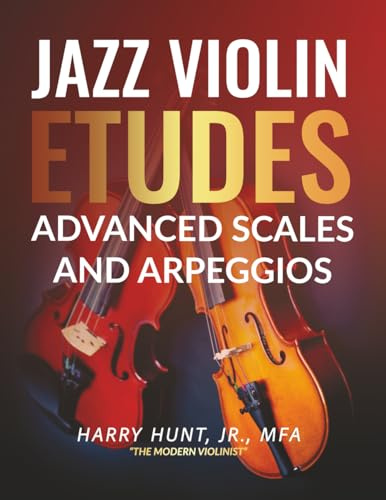 Jazz Violin Etudes: Advanced Scales and Arpeggios